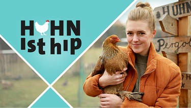 Sendereihenbild Huhn ist hip | Bild: BR/Odwin von Wurmb