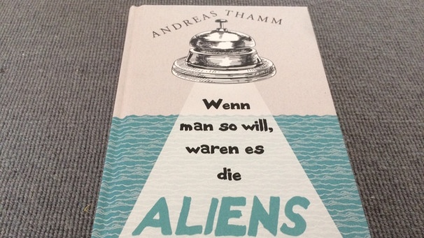 Cover: "Wenn man so will waren es die Aliens", von Andreas Thamm | Bild: BR / Dirk Kruse
