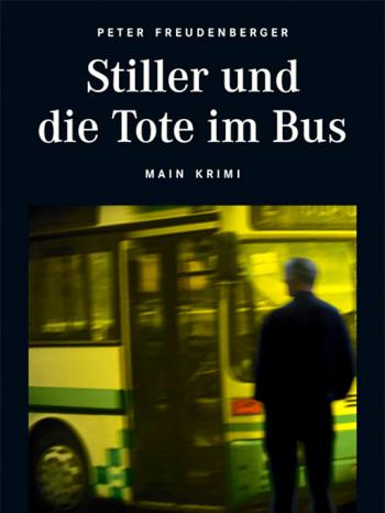 Buchcover: Stiller und die Tote im Bus, Peter Freudenberger | Bild: Emons Verlag