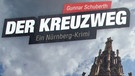 Buchcover: Der Kreuzweg / Gunnar Schubert | Bild: Sutton-Verlag / Bild: BR-Studio Franken