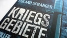 Buchcover Kriegsgebiete von Roland Spranger | Bild: Bookspot Verlag; Bild: BR-Studio Franken/Frank Staudenmayer