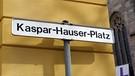 Straßenschild: Kaspar Hauser-Platz | Bild: BR-Studio Franken/Inga Pflug