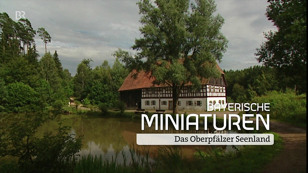 Bayerische Miniaturen - Oberpfälzer Seenland | Bild: Bayerischer Rundfunk