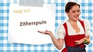 Kathis Videoblog - Folge 111: Zitherspuin | Bild: Bayerischer Rundfunk