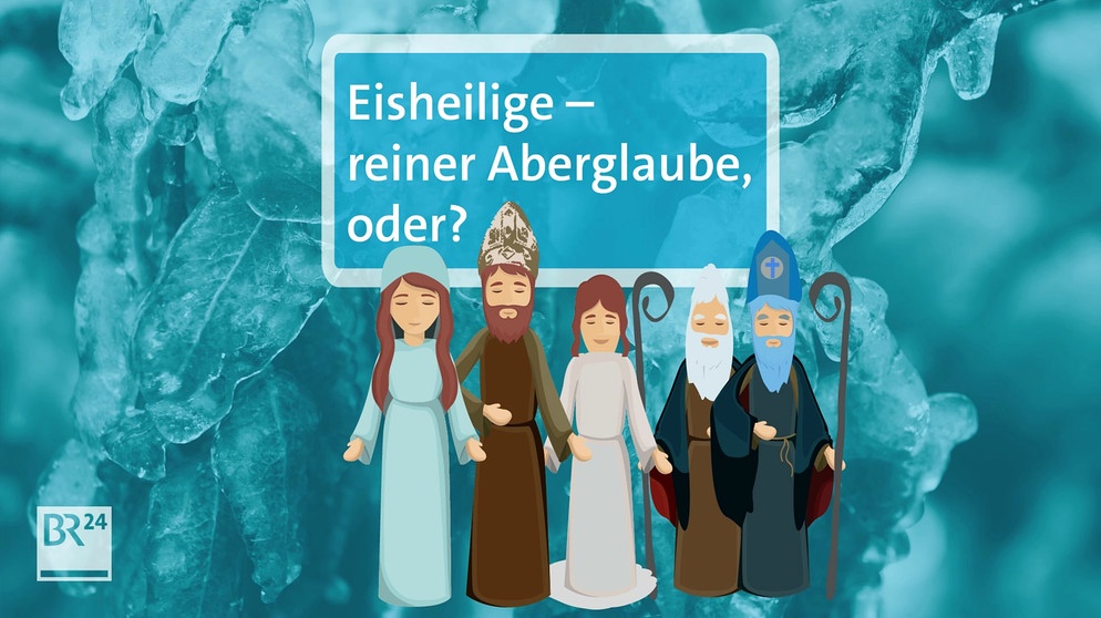 Eisheilige - reiner Aberglaube, oder? | Bild: Bayerischer Rundfunk