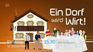 "Ein Dorf wird Wirt!" - Die große Eröffnungsparty | Bild: Bayerischer Rundfunk