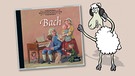 CD-Cover "Johann Sebastian Bach und die schlaflosen Nächte des Grafen Keyserlingk" von Markus Vanhoefer | Bild: Schaf Elvis: Teresa Habild | CD-Cover: Igel Records | Montage BR