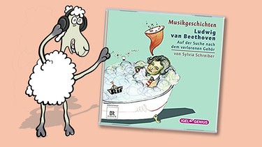 CD-Cover: "Ludwig van Beethoven. Auf der Suche nach dem verlorenen Gehör" von Sylvia Schreiber | Bild: Schaf Elvis: Teresa Habild | CD-Cover: Igel Records | Montage BR
