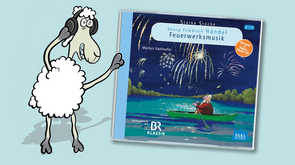 CD-Cover: "Händel - Die Feuerwerksmusik" von Markus Vanhoefer | Bild: Schaf Elvis: Teresa Habild | CD-Cover: Igel Records | Montage BR