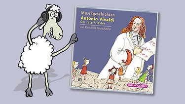 CD-Cover: "Antonio Vivaldi - Der rote Priester" von Katharina Neuschaefer | Bild: Schaf Elvis: Teresa Habild | CD-Cover: Igel Records | Montage BR