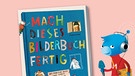 Buchcover "Mach dieses Bilderbuch fertig" und RadioMikro-Männchen | Bild: Kunstmann, Montage: BR