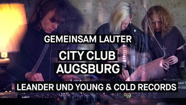 GEMEINSAM LAUTER: City Club Augsburg | Bild: BR