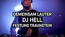 GEMEINSAM LAUTER: DJ Hell in der Festung, Traunstein | Bild: BR