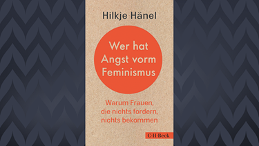 Cover des Buches "Wer hat Angst vorm Feminismus" | Bild: C.H. Beck/BR