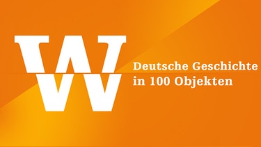 Deutsche Geschichte in 100 Objekten | Bild: Bayern 2