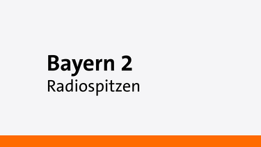 Radiospitzen - Eine Sendung auf Bayern 2 | Bild: Bayern 2