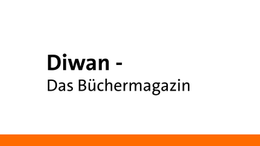 Diwan - Das Büchermagazin. Eine Sendung auf Bayern 2 | Bild: Bayern 2