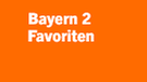 Bayern 2 Favoriten - Eine Sendung auf Bayern 2 | Bild: Bayern 2