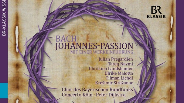 Cover der CD-Aufnahme der "Johannespassion" von W.A. Bach - Live-Aufnahme vom 7. März 2015 | Bild: BR-Media