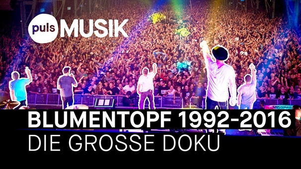 BLUMENTOPF 1992-2016: Die große Doku zum letzten Konzert | Bild: PULS Musik (via YouTube)