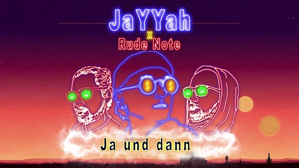 Ja und dann - JaYYah & Rude Note | Bild: JaYYah (via YouTube)