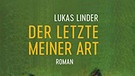 Lukas Linder, Der Letzte meiner Art, Kein&Aber | Bild: Kein&Aber