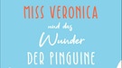 Buchcover des Romans "Miss Veronica und das Wunder der Pinguine" von Hazel Prior. | Bild: Goldmann/ Penguin Random House