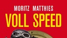 Buchcover des Romans "Voll Speed" von Moritz Matthies.  | Bild: Fischer Verlage