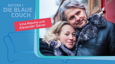 Irina Rasche und Alexander Diener zu Gast auf der Blauen Couch auf BAYERN 1 | Bild: privat; Monatge: BR