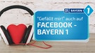 Bayern 1 auf Facebook | Bild: esthermm - stock.adobe.com2/Montage: BR