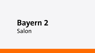 Sendung "Bayern 2 Salon"Bayern 2 | Bild: Bayern 2