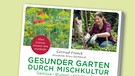 Buchcover "Gesunder Garten durch Mischkultur" von Gertrud Franck, Brunhilde Bross-Burkhardt | Bild: oekom, Montage: BR