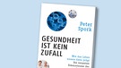 Buchcover "Gesundheit ist kein Zufall" von Peter Spork | Bild: Deutsche Verlags-Anstalt