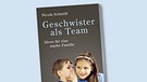 Buch-Cover "Geschwister als Team" von Nicola Schmidt | Bild: Verlag Kösel; Montage: BR