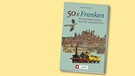 Buchcover: Benedikt Grimmler - 50 x Franken - Eine spannende Zeitreise durch die Landesgeschichte | Bild: Bruckmann Verlag 