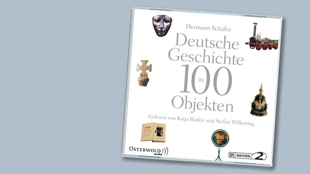 Hörbuch: Hermann Schäfer "Deutsche Geschichte in 100 Objekten" | Bild: Piper Verlag, Montage: BR