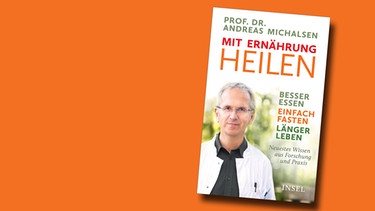 Buchcover: Prof. Dr. Andreas Michalsen, Mit Ernährung heilen | Bild: Insel Verlag; Montage: BR