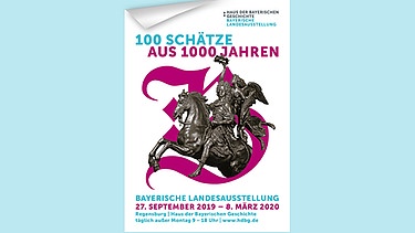 Plakat "100 Schätze aus 1000 Jahren" | Bild: Haus der Bayerischen Geschichte, Montage: BR