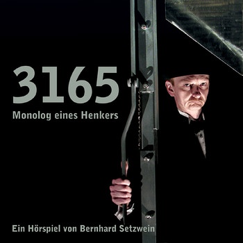 Hörbuch "3165 Monolog eines Henkers" - Ein Hörspiel von Bernhard Setzwein | Bild: Verlag Lohr Bär, 2009