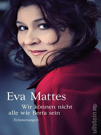 Eva Mattes: Wir können nicht alle wie Berta sein (Buchcover) | Bild: Ullstein Verlag