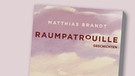 Buchcover "Raumpatrouille" von Matthias Brandt | Bild: Kiepenheuer&Witsch, Montage: BR