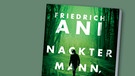 Buch-Cover "Nackter Mann, der brennt" von Friedrich Ani | Bild: Suhrkamp Verlag; Montage: BR