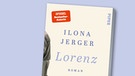 Buchcover "Lorenz" von Ilona Jerger | Bild: Piper Verlag, Montage. BR