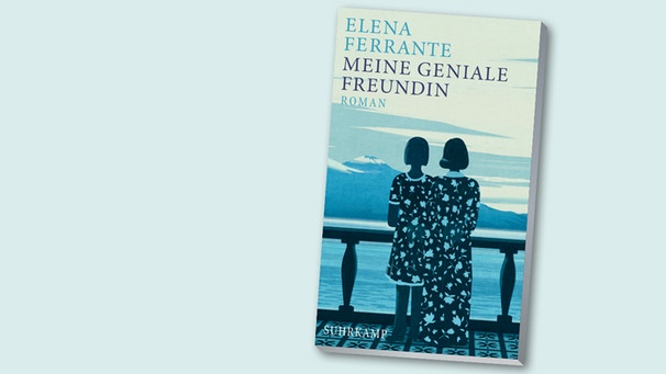 Buchcover: Elena Ferrante, "Meine geniale Freundin | Bild: Suhrkamp, Montage BR
