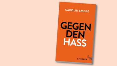 Buchcover "Gegen den Hass" von Carolin Emcke | Bild: S. Fischer, Montage: BR