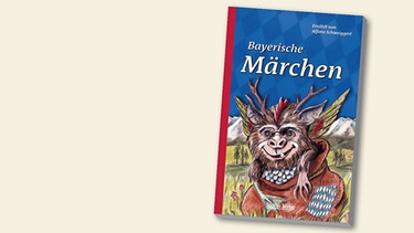 Buchcover "Bayerische Märchen" von Alfons Schweiggert | Bild: Südost Verlag, Montage: BR