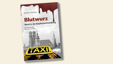 Buchcover "Blutwurz – Mord in der Karpfenteichsiedlung" von Becker Herbert | Bild: Südost Verlag, Montage: BR