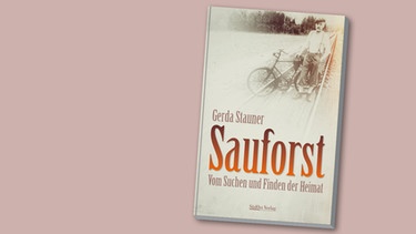 Buchcover "Sauforst" von Gerda Stauner | Bild: SüdOst Verlag, Montage: BR