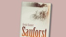 Buchcover "Sauforst" von Gerda Stauner | Bild: SüdOst Verlag, Montage: BR