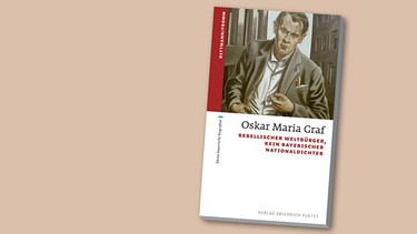 Buchcover "Oskar Maria Graf" von Ulrich Dittmann / Waldemar Fromm | Bild: Verlag Friedrich Pustet, Montage: BR